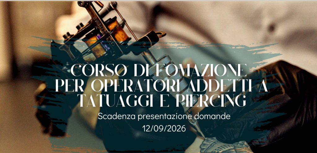 Attivazione 6° corso di formazione per operatori addetti a tatuaggi e piercing – Avviso Manifestazione di interesse